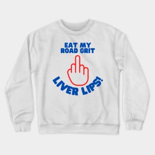 Eat My Road Grit Liver Lips! - Funny Clark Griswold Quote Crewneck Sweatshirt